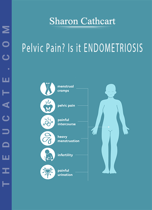 Sharon Cathcart - Pelvic Pain? Is it ENDOMETRIOSIS