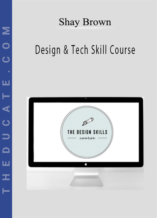 Shay Brown - Design & Tech Skill Course