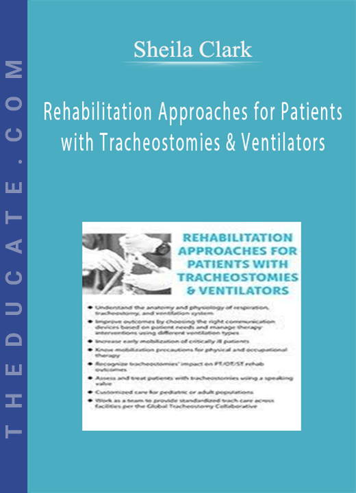 Sheila Clark - Rehabilitation Approaches for Patients with Tracheostomies & Ventilators