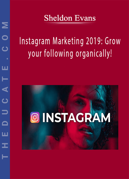Sheldon Evans - Instagram Marketing 2019: Grow your following organically!
