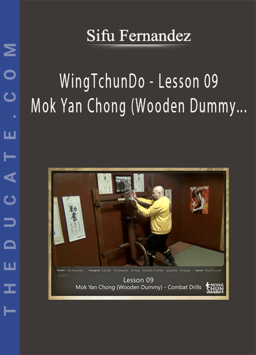 Sifu Fernandez - WingTchunDo - Lesson 09 - Mok Yan Chong (Wooden Dummy) - Combat Drills