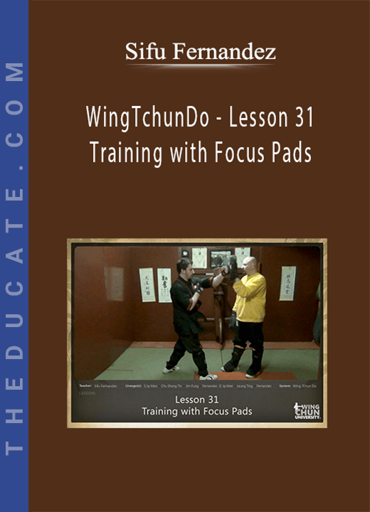 Sifu Fernandez - WingTchunDo - Lesson 31 - Training with Focus Pads
