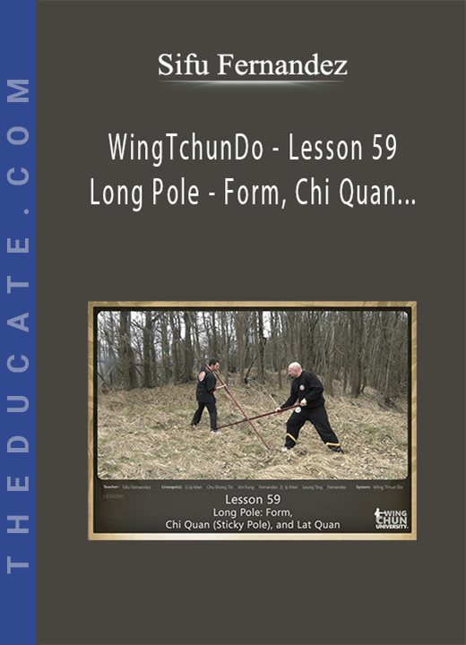 Sifu Fernandez - WingTchunDo - Lesson 59 - Long Pole - Form, Chi Quan (Sticky Pole), and Lat Quan