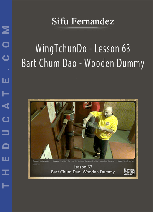 Sifu Fernandez - WingTchunDo - Lesson 63 - Bart Chum Dao - Wooden Dummy