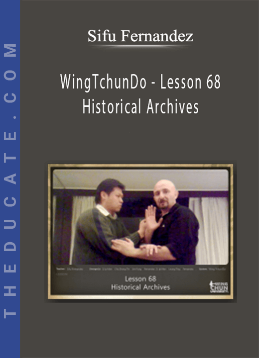 Sifu Fernandez - WingTchunDo - Lesson 68 - Historical Archives