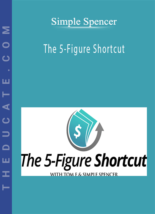 Simple Spencer - The 5-Figure Shortcut