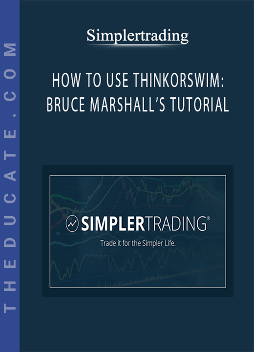 SIMPLERTRADING - HOW TO USE THINKORSWIM: BRUCE MARSHALL’S TUTORIAL