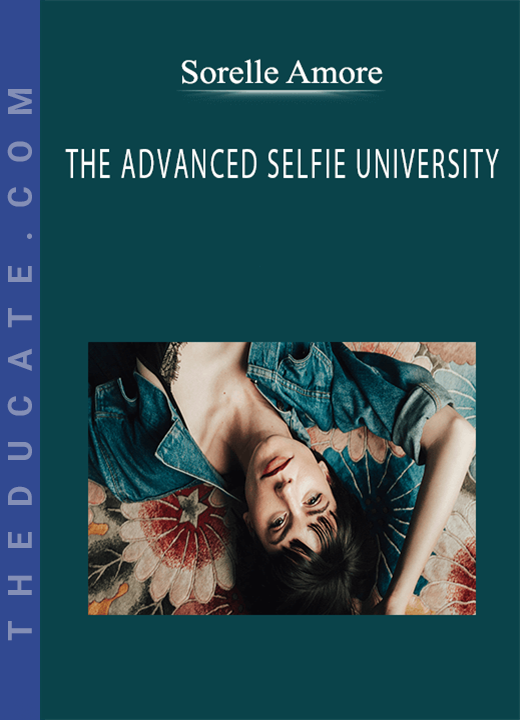 Sorelle Amore - THE ADVANCED SELFIE UNIVERSITY