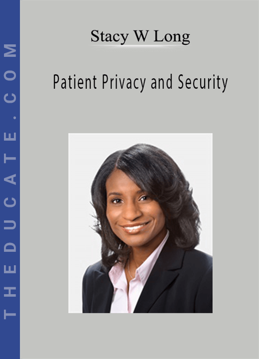 Stacy W Long - Patient Privacy and Security: Overview of HHS Settlement and Best Practices