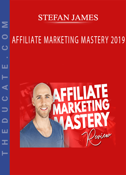 STEFAN JAMES - AFFILIATE MARKETING MASTERY 2019
