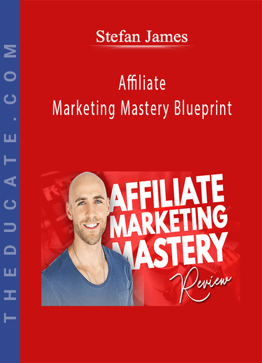Stefan James - Affiliate Marketing Mastery Blueprint