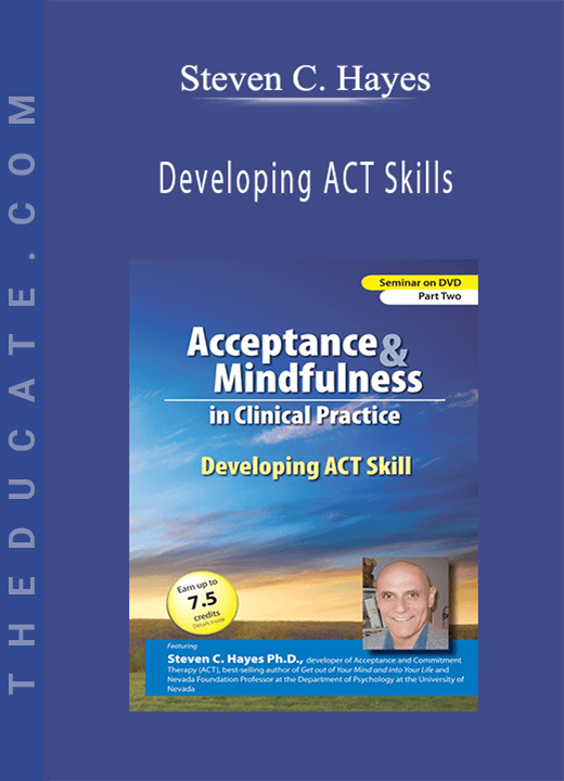 Steven C. Hayes - Developing ACT Skills