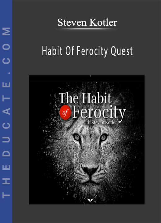 Steven Kotler - Habit Of Ferocity Quest