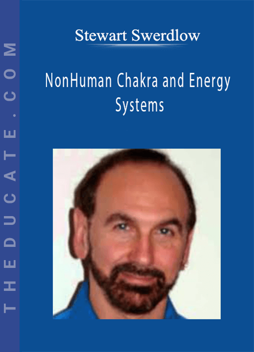 Stewart Swerdlow - NonHuman Chakra and Energy Systems