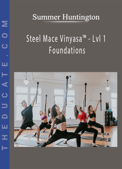 Summer Huntington - Steel Mace Vinyasa™ - Lvl 1 Foundations