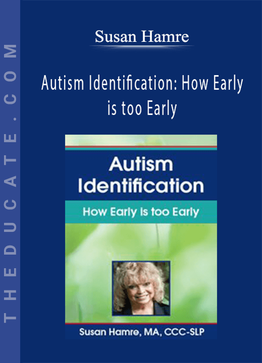 Susan Hamre - Autism Identification: How Early is too Early
