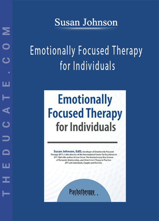 Susan Johnson - Emotionally Focused Therapy for Individuals