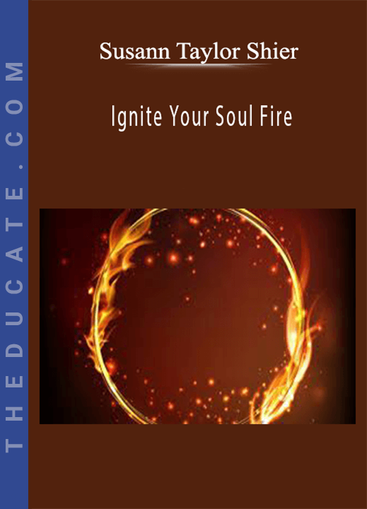 Susann Taylor Shier - Ignite Your Soul Fire