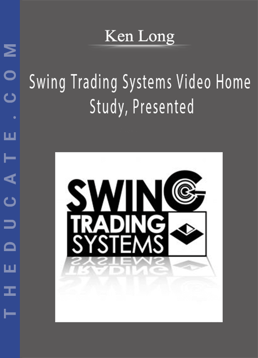 Ken Long - Swing Trading Systems Video Home Study, Presented