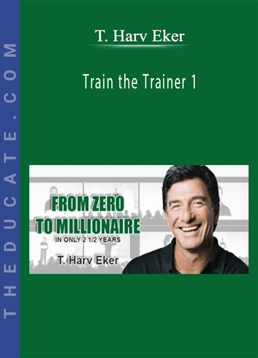 T. Harv Eker - Train the Trainer 1