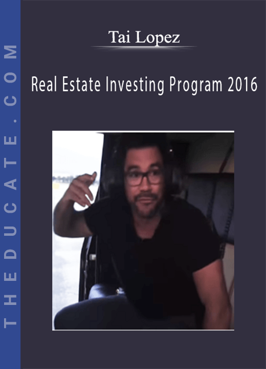 Tai Lopez - Real Estate Investing Program 2016