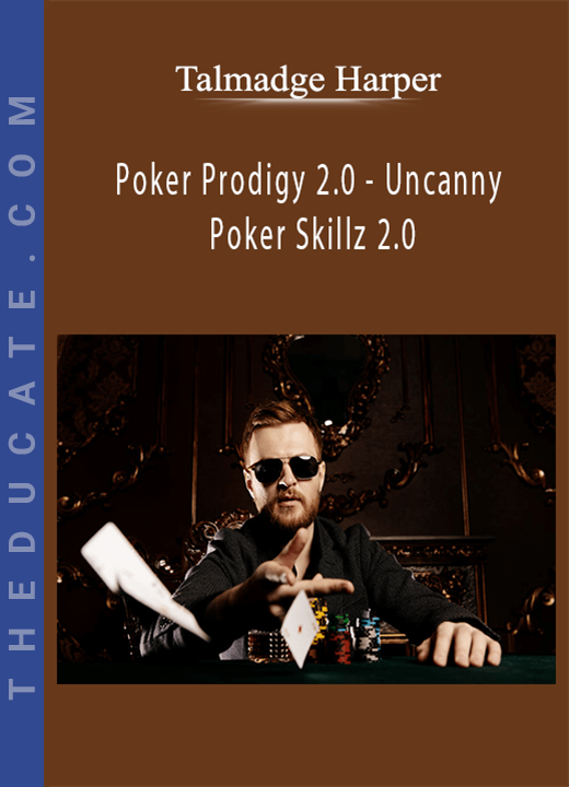 Talmadge Harper - Poker Prodigy 2.0 - Uncanny Poker Skillz 2.0