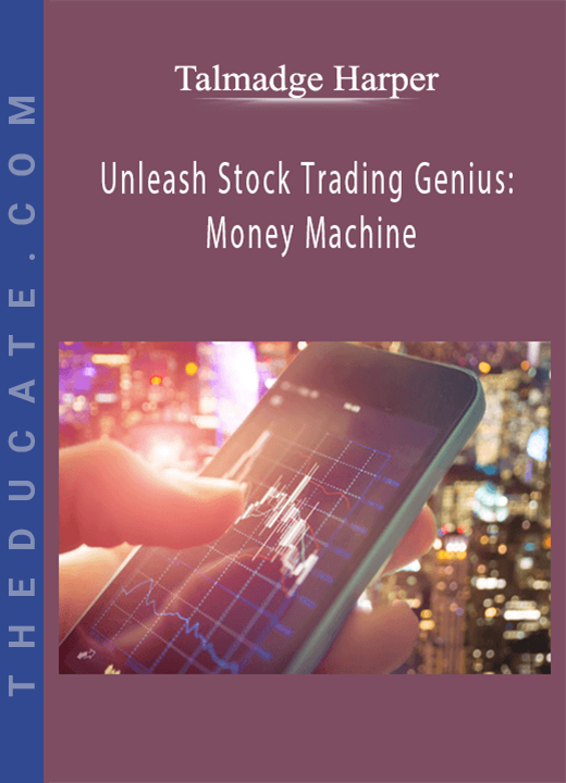 Talmadge Harper - Unleash Stock Trading Genius: Money Machine