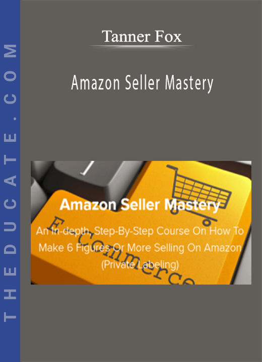 Tanner Fox - Amazon Seller Mastery