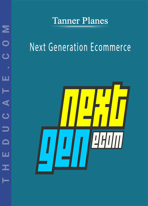 Tanner Planes - Next Generation Ecommerce
