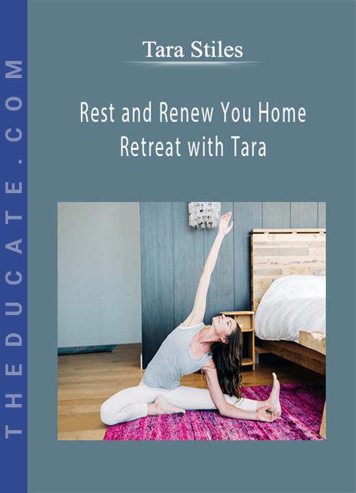 Tara Stiles - Rest and Renew You Home Retreat with Tara