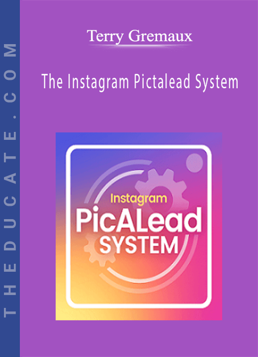 Terry Gremaux - The Instagram Pictalead System