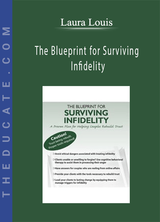 The Blueprint for Surviving Infidelity: A Proven Plan for Helping Couples Rebuild Trust - Laura Louis
