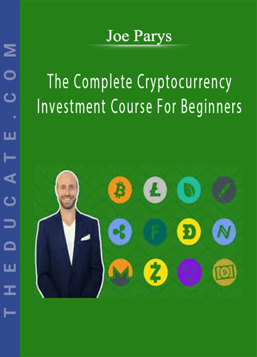 The Complete Cryptocurrency Investment Course For Beginners - Joe Parys
