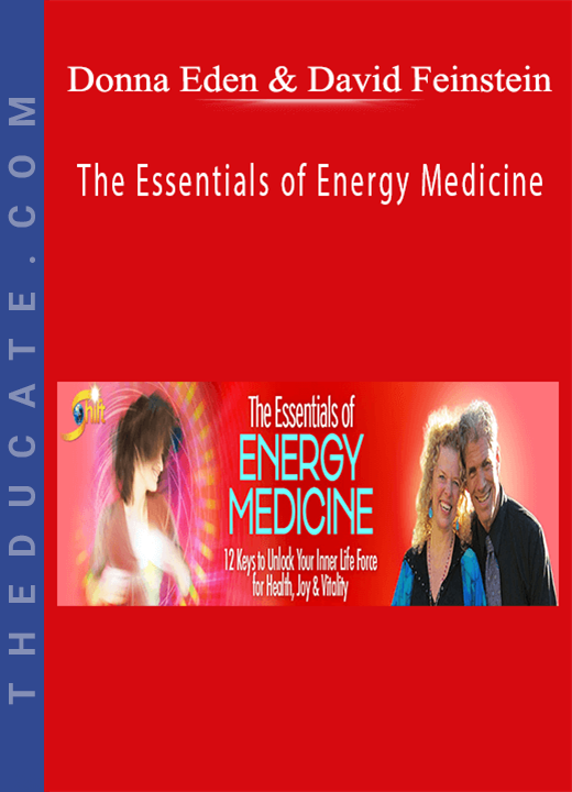 The Essentials of Energy Medicine - Donna Eden & David Feinstein