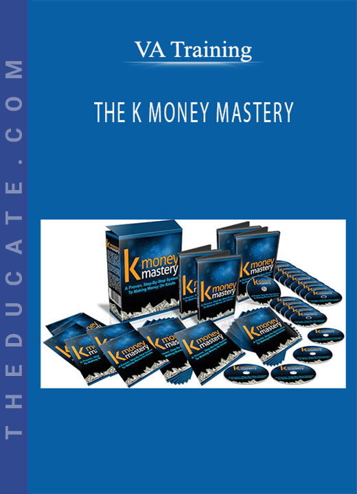 THE K MONEY MASTERY - VA Training