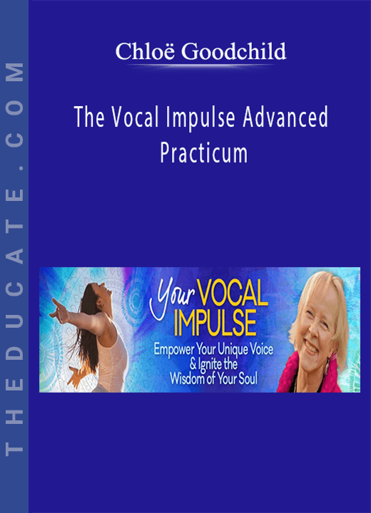 The Vocal Impulse Advanced Practicum - Chloë Goodchild