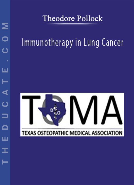 Theodore Pollock - Immunotherapy in Lung Cancer
