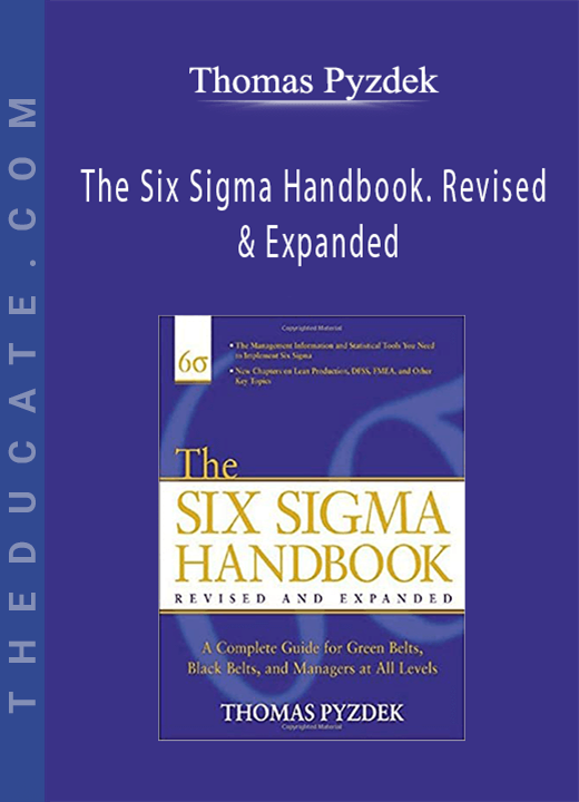 Thomas Pyzdek - The Six Sigma Handbook. Revised & Expanded