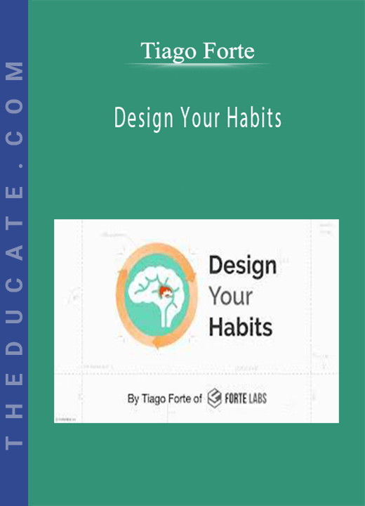 Tiago Forte - Design Your Habits