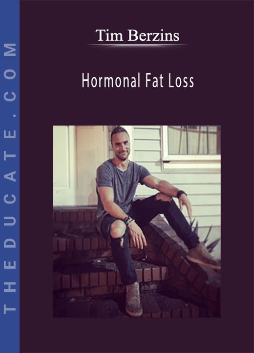 Tim Berzins - Hormonal Fat Loss