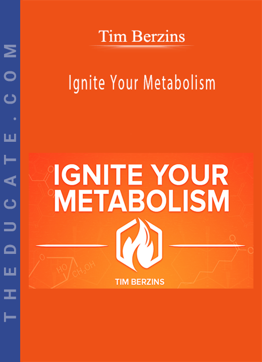 Tim Berzins - Ignite Your Metabolism: How To Naturally Boost Your Metabolism For Excep