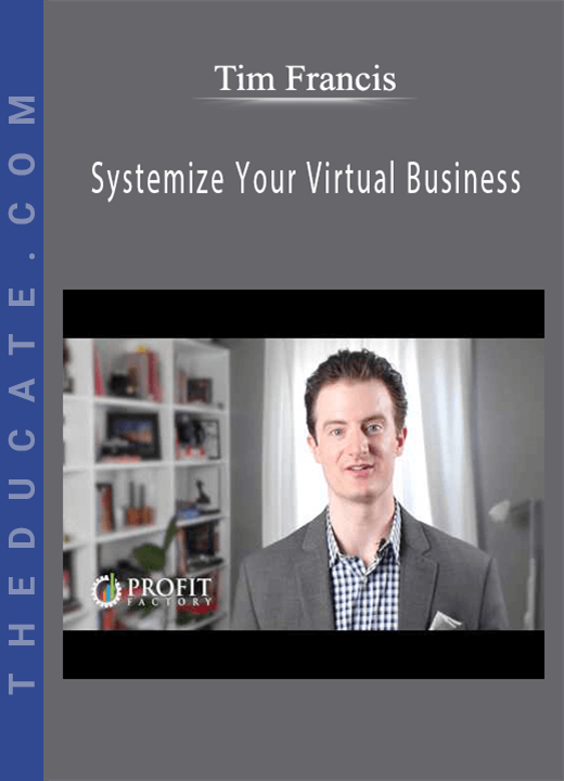 Tim Francis - Systemize Your Virtual Business