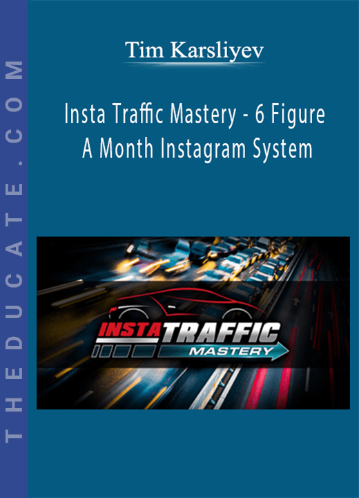 Tim Karsliyev - Insta Traffic Mastery - 6 Figure A Month Instagram System