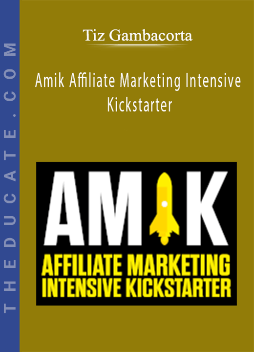 Tiz Gambacorta - Amik Affiliate Marketing Intensive Kickstarter