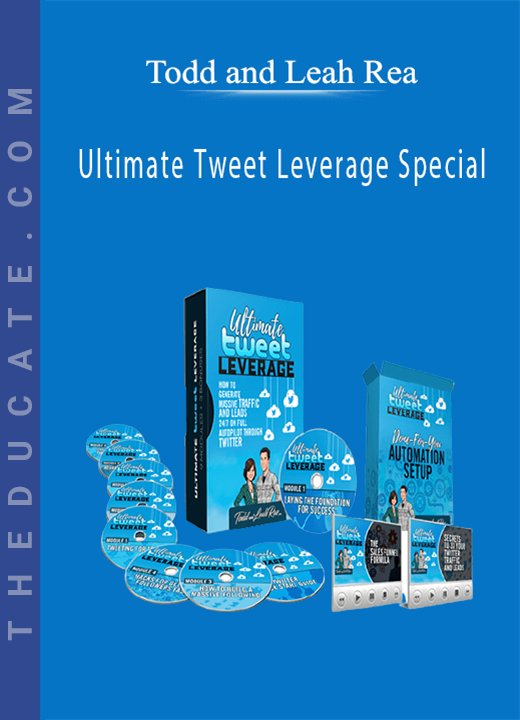Todd and Leah Rea - Ultimate Tweet Leverage Special