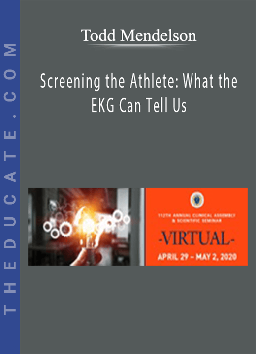 Todd Mendelson - Screening the Athlete: What the EKG Can Tell Us