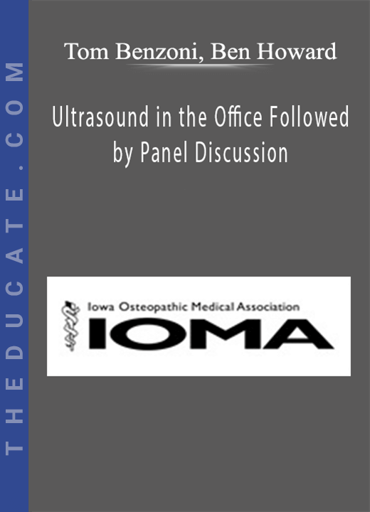 Tom Benzoni, Ben Howard - Ultrasound in the Office Followed by Panel Discussion