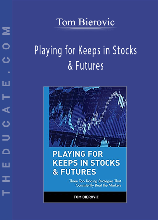 Tom Bierovic - Playing for Keeps in Stocks & Futures