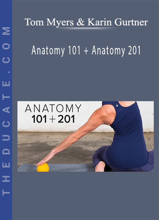 Tom Myers & Karin Gurtner - Anatomy 101 + Anatomy 201