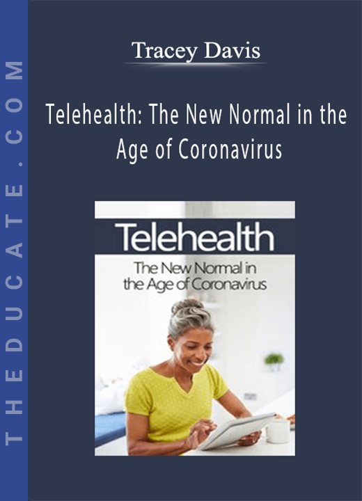 Tracey Davis - Telehealth: The New Normal in the Age of Coronavirus